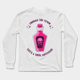 Embrace the Venom: Life's a toxic adventure! Long Sleeve T-Shirt